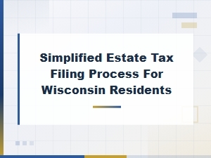 Wisconsin Estate Tax Filing Made Simple