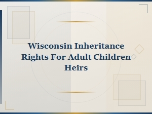Wisconsin Inheritance Rights for Adult Children