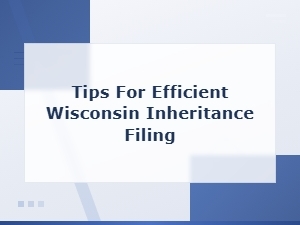 Wisconsin Probate: Tips for Efficient Inheritance Filing