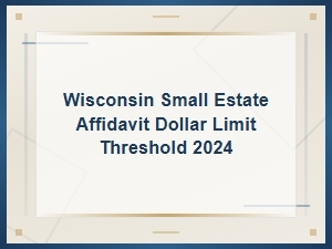 Wisconsin Small Estate Affidavit Dollar Limit